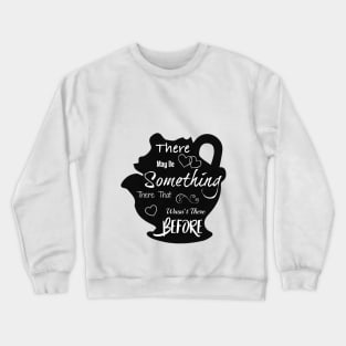 There May Be Something There Crewneck Sweatshirt